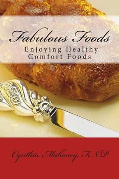 portada Fabulous Foods - Enjoying Healthy Comfort Foods (en Inglés)