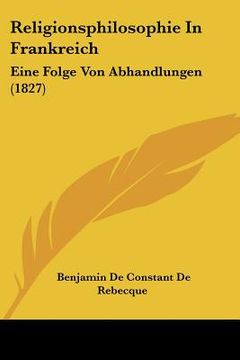 portada religionsphilosophie in frankreich: eine folge von abhandlungen (1827)