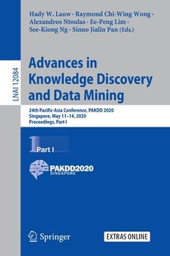 portada Advances in Knowledge Discovery and Data Mining: 24th Pacific-Asia Conference, Pakdd 2020, Singapore, May 11-14, 2020, Proceedings, Part I (en Inglés)