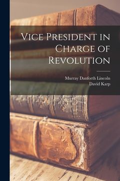 portada Vice President in Charge of Revolution (in English)