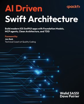 AI Driven Swift Architecture. Build modern iOS SwiftUI apps with Foundation Models, MCP agents, Clean Architecture, and TDD (en Inglés)