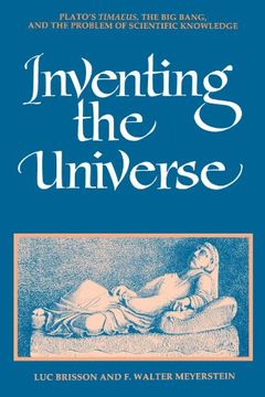 inventing the universe,plato´s timaeus, the big bang, and the problem of scientific knowledge