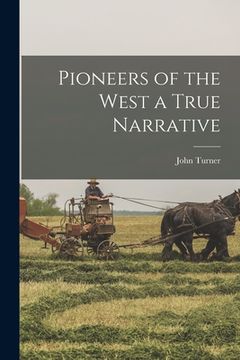 portada Pioneers of the West a True Narrative (en Inglés)