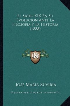 portada El Siglo xix en su Evolucion Ante la Filosofia y la Historia (1888)