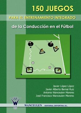 portada 150 Juegos Para el Entrenamiento Integrado de la Conducción en el Fútbol