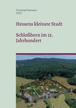 portada Hessens kleinste Stadt: Schloßborn im 15. Jahrhundert (en Alemán)