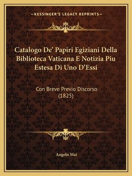 portada Catalogo de' Papiri Egiziani Della Biblioteca Vaticana E Notizia Piu Estesa Di Uno D'Essi: Con Breve Previo Discorso (1825) (in Italian)