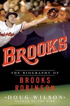 portada Brooks: The Biography of Brooks Robinson (en Inglés)