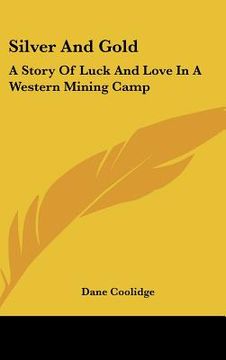 portada silver and gold: a story of luck and love in a western mining camp