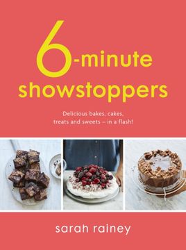 portada Six-Minute Showstoppers: Delicious Bakes, Cakes, Treats and Sweets – in a Flash! (en Inglés)