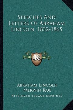 portada speeches and letters of abraham lincoln, 1832-1865 (en Inglés)