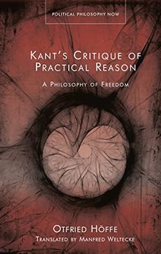 portada Kant's Critique of Practical Reason: A Philosophy of Freedom (Political Philosophy Now) (en Inglés)