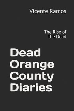 portada Dead Orange County Diaries: The Rise of the Living Dead (en Inglés)