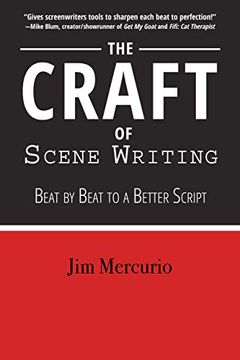 portada The Craft of Scene Writing: Beat by Beat to a Better Script (en Inglés)