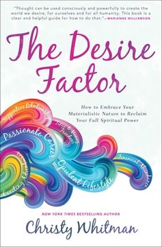 portada The Desire Factor: How to Embrace Your Materialistic Nature to Reclaim Your Full Spiritual Power (en Inglés)