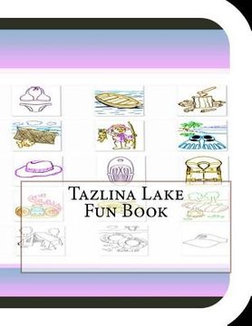 portada Tazlina Lake Fun Book: A Fun and Educational Book About Tazlina Lake (en Inglés)