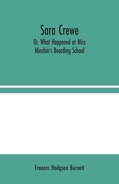 portada Sara Crewe; Or, What Happened at Miss Minchin's Boarding School (in English)
