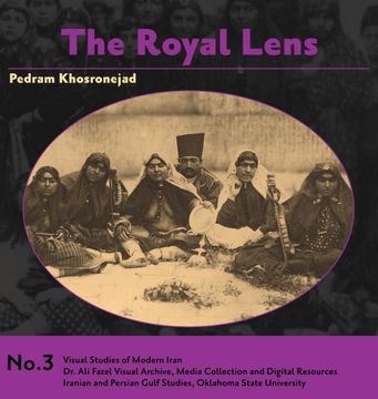 portada The Royal Lens: Naser Al-Din Shah's Photography of his Harem (3) (Visual Studies of Modern Iran) (en Inglés)
