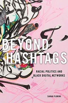 portada Beyond Hashtags: Racial Politics and Black Digital Networks (Critical Cultural Communication) (en Inglés)