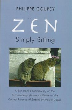 Zen: Simply Sitting: A Zen Monk's Commentary on the Fukanzazengi Universal Guide on the Correct Practice of Zazen (en Inglés)