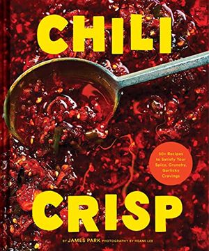 portada Chili Crisp: 50+ Recipes to Satisfy Your Spicy, Crunchy, Garlicky Cravings (en Inglés)