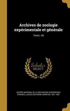 portada Archives de zoologie expérimentale et générale; Tome t. 60 (in French)