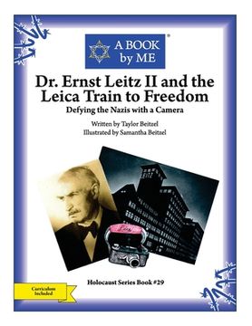 portada Dr. Ernst Leitz ii and the Leica Train to Freedom: Defying the Nazis With a Camera (a Book by me) (in English)