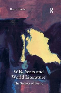 portada W. B. Yeats and World Literature: The Subject of Poetry (in English)