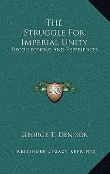 portada the struggle for imperial unity: recollections and experiences (en Inglés)