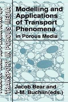 portada modelling and applications of transport phenomena in porous media: lecture series presented at the von karman institute for fluid dynamics rhode-saint (in English)