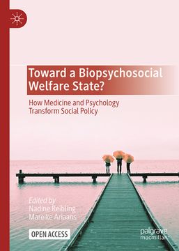 portada Toward a Biopsychosocial Welfare State?: How Medicine and Psychology Transform Social Policy (en Inglés)
