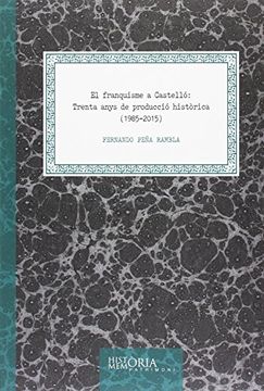 portada Franquisme a Castelló, El: Trenta anys de producció històrica (1985-2015) (Història i Memòria)