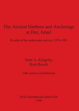 portada The Ancient Harbour and Anchorage at Dor, Israel: Results of the Underwater Surveys 1976 - 1991 (626) (British Archaeological Reports International Series) (in English)