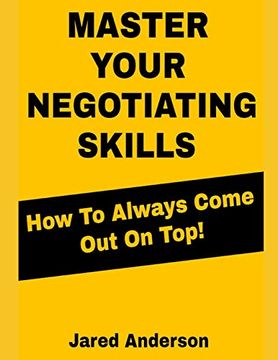 portada Master Your Negotiating Skills - how to Always Come out on top (in English)