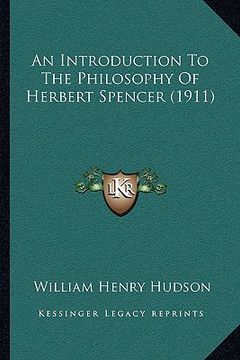 portada an introduction to the philosophy of herbert spencer (1911) (en Inglés)