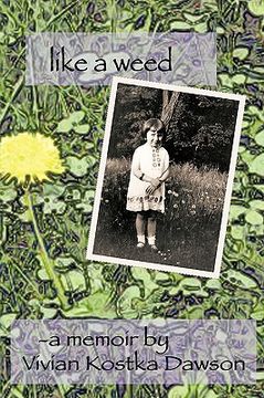 like a weed: a coming of age story of a hungarian girl through wwii and the post war years as a disp