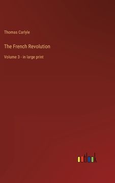 portada The French Revolution: Volume 3 - in large print (en Inglés)