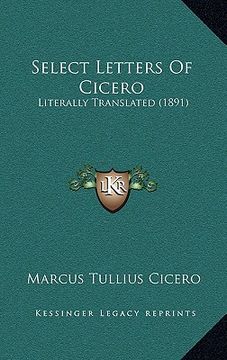 portada select letters of cicero: literally translated (1891) (en Inglés)