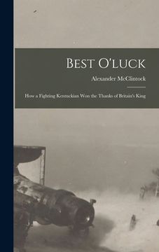 portada Best O'luck: How a Fighting Kentuckian Won the Thanks of Britain's King (en Inglés)