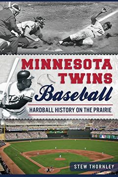 portada Minnesota Twins Baseball: Hardball History on the Prairie (Sports) (in English)