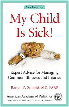 portada My Child Is Sick!: Expert Advice for Managing Common Illnesses and Injuries