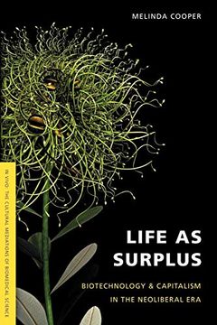 portada Life as Surplus: Biotechnology and Capitalism in the Neoliberal era (in Vivo: The Cultural Mediations of Biomedical Science) 