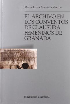 portada El Archivo en los Conventos de Clausura Femeninos de Granada (in Spanish)