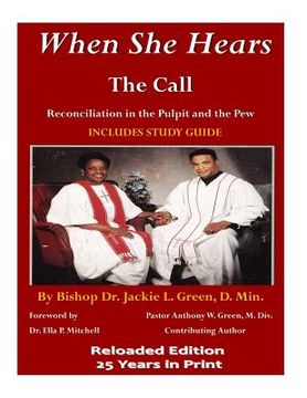 portada When She Hears the Call: Reconciliation in the Pulpit and the Pew (en Inglés)