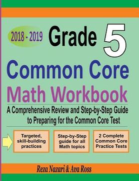 portada Grade 5 Common Core Mathematics Workbook 2018 - 2019: A Comprehensive Review and Step-by-Step Guide to Preparing for the Common Core Math Test (in English)