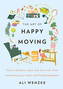 portada The art of Happy Moving: How to Declutter, Pack, and Start Over While Maintaining Your Sanity and Finding Happiness (en Inglés)