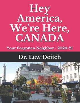 portada Hey America, We're Here, CANADA: Your Forgotten Neighbor - 2020-21 (en Inglés)