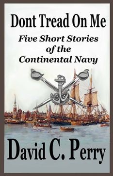 portada Dont Tread On Me: Five Short Stories of the Continental Navy (en Inglés)