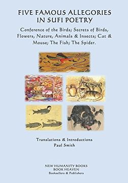 portada Five Famous Allegories in Sufi Poetry: Conference of the Birds; Secrets of Birds, Flowers, Nature, Animals & Insects; Cat & Mouse; The Fish; The Spider. (en Inglés)