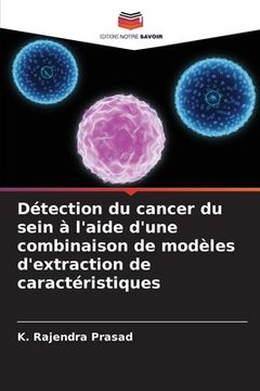 portada Détection du cancer du sein à l'aide d'une combinaison de modèles d'extraction de caractéristiques (en Francés)